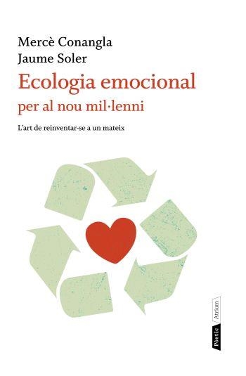 ECOLOGIA EMOCIONAL PER AL NOU MIL·LENNI | 9788498091823 | MERCÈ CONANGLA/JAUME SOLER | Llibreria L'Altell - Llibreria Online de Banyoles | Comprar llibres en català i castellà online - Llibreria de Girona