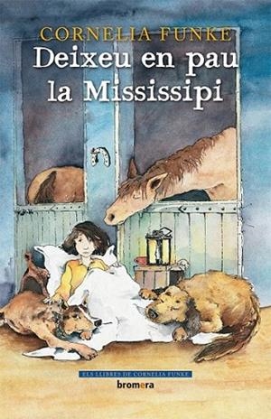 DEIXEU EN PAU LA MISSISSIPI | 9788498245080 | CORNELIA FUNKE | Llibreria L'Altell - Llibreria Online de Banyoles | Comprar llibres en català i castellà online - Llibreria de Girona