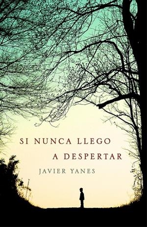 SI NUNCA LLEGO A DESPERTAR | 9788401352140 | YANES, JAVIER | Llibreria Online de Banyoles | Comprar llibres en català i castellà online