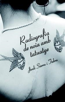 RADIOGRAFIA DE NOIA AMB TATUATGE | 9788424641436 | SIERRA I FABRA, JORDI | Llibreria Online de Banyoles | Comprar llibres en català i castellà online