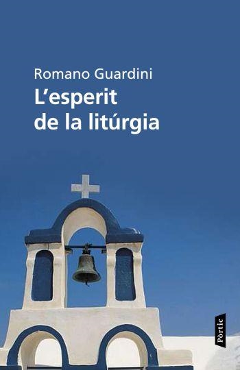 ESPERIT DE LA LITÚRGIA, L' | 9788498091908 | GUARDINI, ROMANO | Llibreria L'Altell - Llibreria Online de Banyoles | Comprar llibres en català i castellà online - Llibreria de Girona