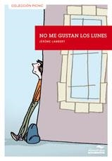NO ME GUSTAN LOS LUNES | 9788492702831 | LAMBERT, JEROME | Llibreria L'Altell - Llibreria Online de Banyoles | Comprar llibres en català i castellà online - Llibreria de Girona