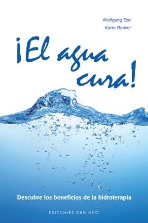 AGUA CURA,EL | 9788497777636 | EXEL,WOLFGANG/ROHRER,KARIN | Llibreria Online de Banyoles | Comprar llibres en català i castellà online