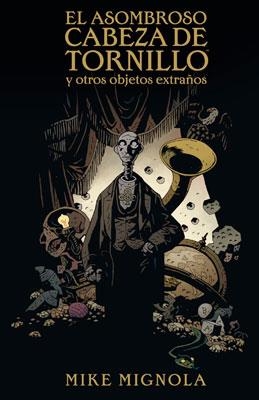 ASOMBROSO CABEZA DE TORNILLO Y OTROS OBJETOS EXTRAÑOS,EL | 9788467905076 | MIGNOLA,MIKE | Llibreria L'Altell - Llibreria Online de Banyoles | Comprar llibres en català i castellà online - Llibreria de Girona